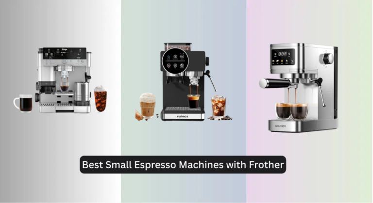 9 Best Small Espresso Machines with Frother 2026