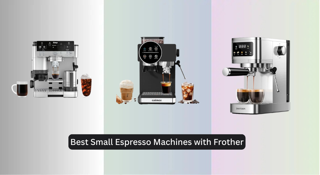 9 Best Small Espresso Machines with Frother 2026