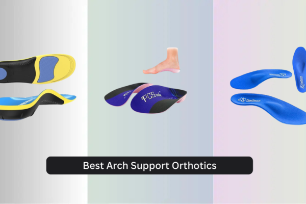 8 Best Arch Support Orthotics 2026