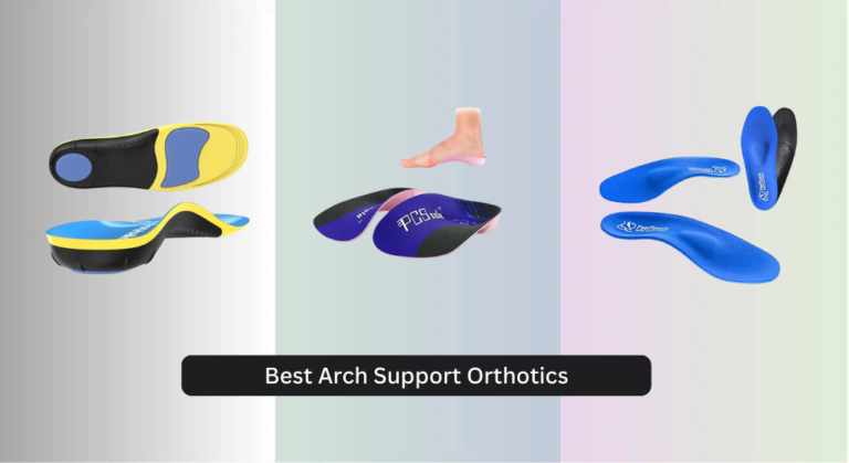 8 Best Arch Support Orthotics 2026