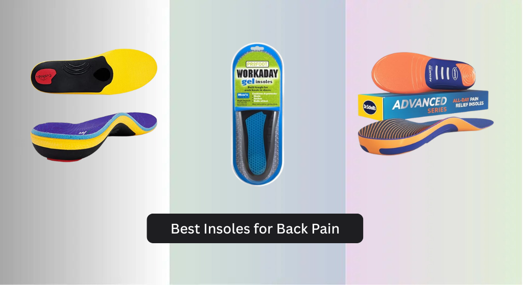 8 Best Insoles for Back Pain 2026