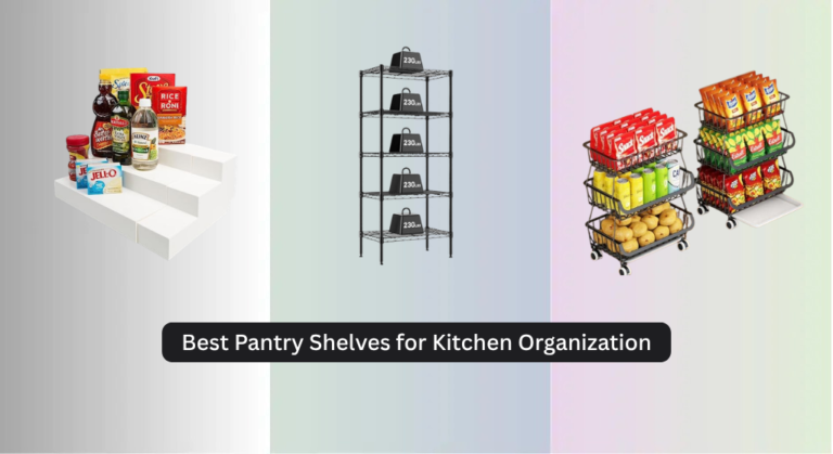 8 Best Pantry Shelves for Kitchen Organization 2026