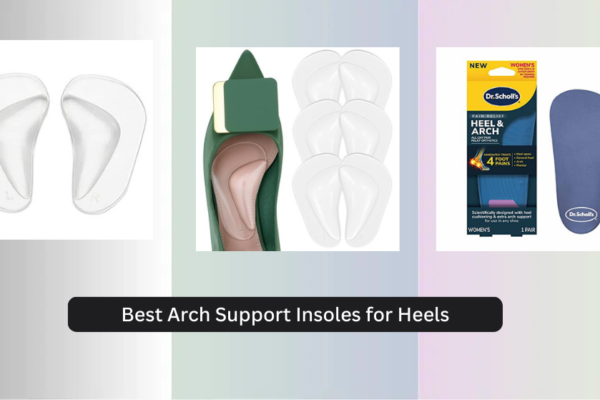 8 Best Arch Support Insoles for Heels 2026
