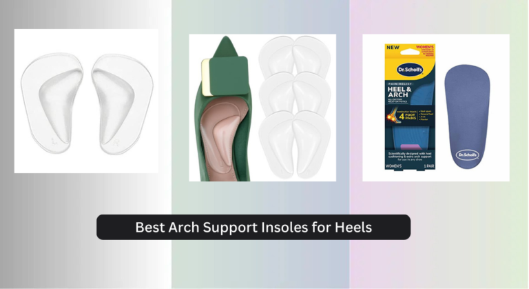 8 Best Arch Support Insoles for Heels 2026