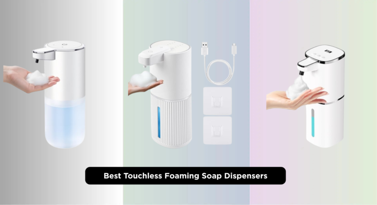7 Best Touchless Foaming Soap Dispensers 2026