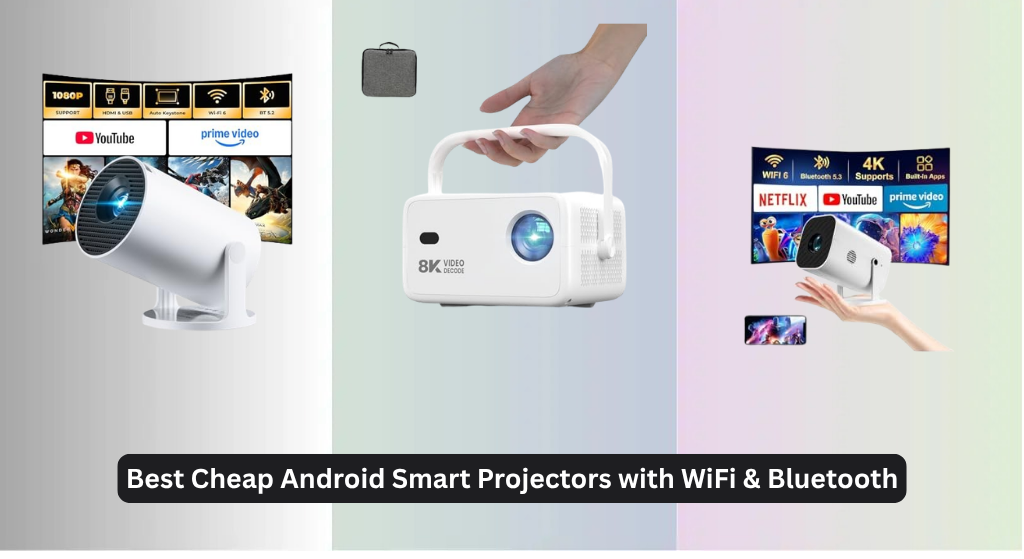 8 Best Cheap Android Smart Projectors with WiFi & Bluetooth 2026