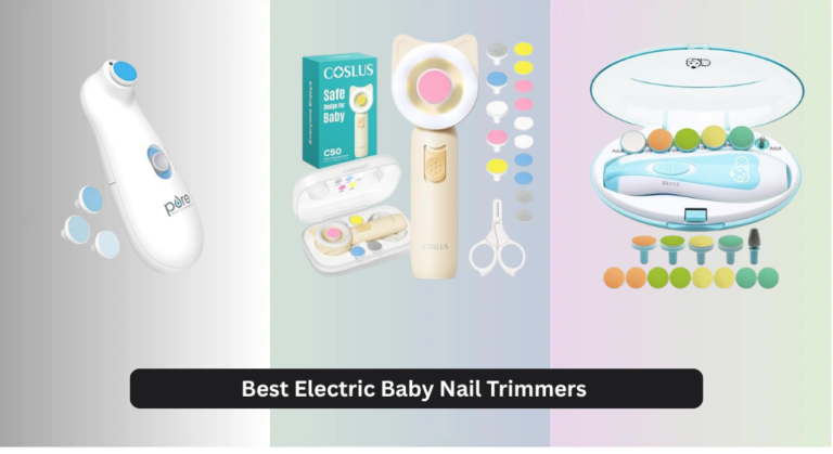 8 Best Electric Baby Nail Trimmers of 2026