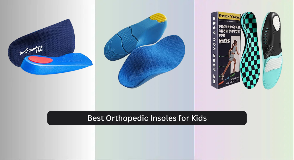 8 Best Orthopedic Insoles for Kids 2026