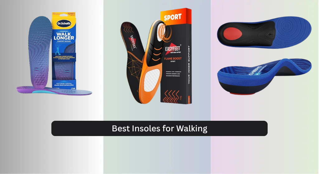 7 Best Insoles for Walking 2026