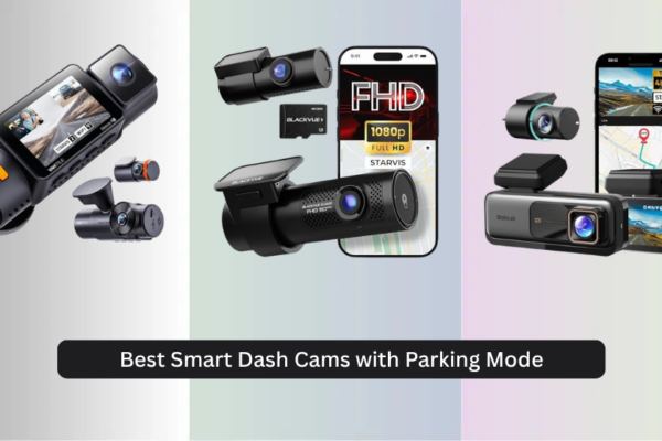 9 Best Smart Dash Cams with Parking Mode 2026