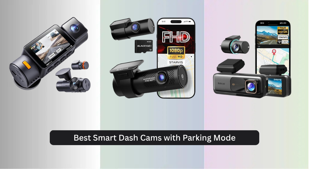 9 Best Smart Dash Cams with Parking Mode 2026