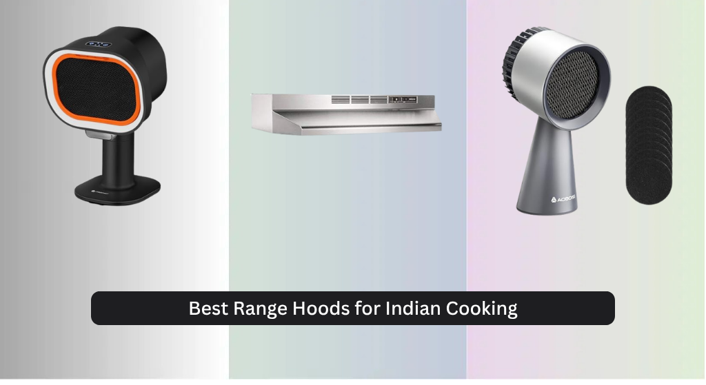 8 Best Range Hoods for Indian Cooking 2026