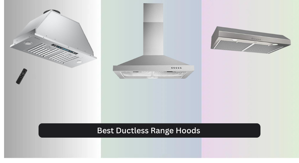 8 Best Ductless Range Hoods of 2026
