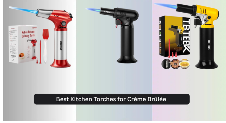 8 Best Kitchen Torches for Crème Brûlée 2026