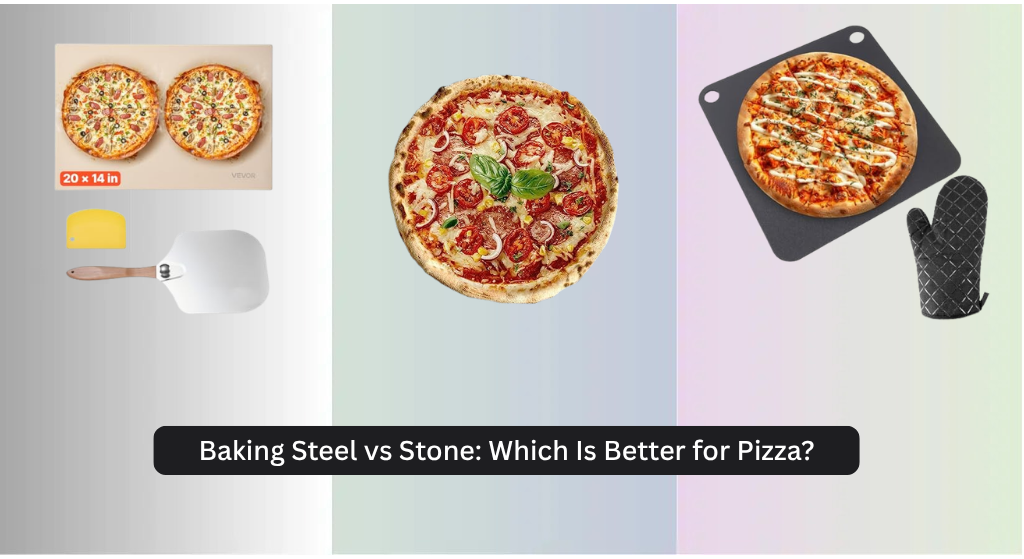 Baking Steel vs Stone: Which Is Better for Pizza?