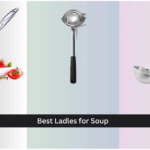 8 Best Ladles for Soup 2026