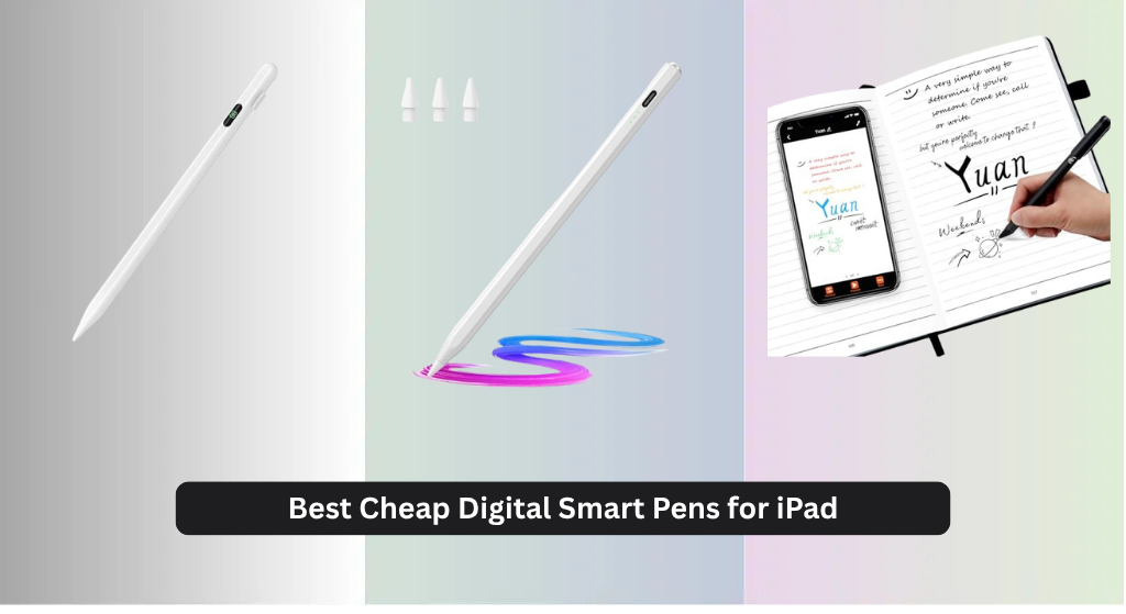 7 Best Cheap Digital Smart Pens for iPad 2026