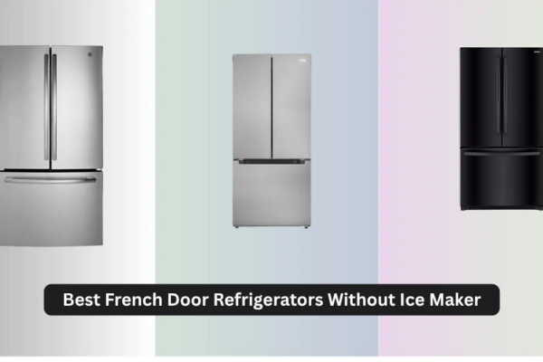 6 Best French Door Refrigerators Without Ice Maker 2026
