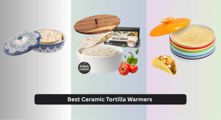 9 Best Ceramic Tortilla Warmers of 2026