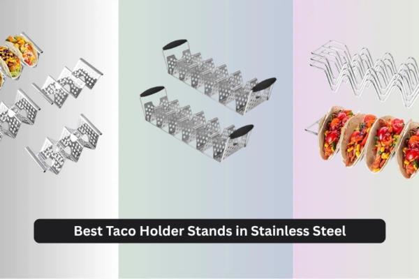 7 Best Taco Holder Stands in Stainless Steel 2026