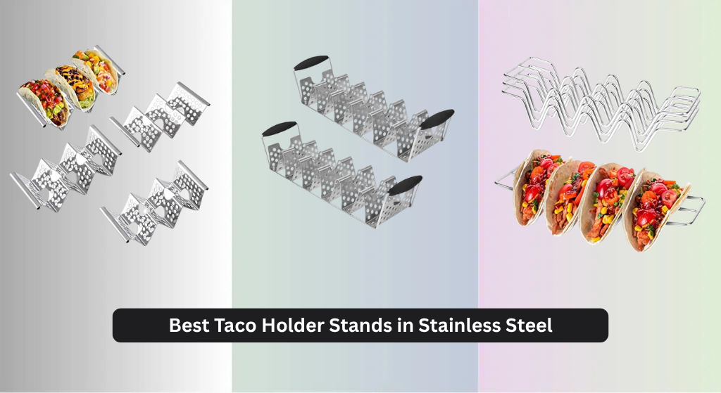 7 Best Taco Holder Stands in Stainless Steel 2026