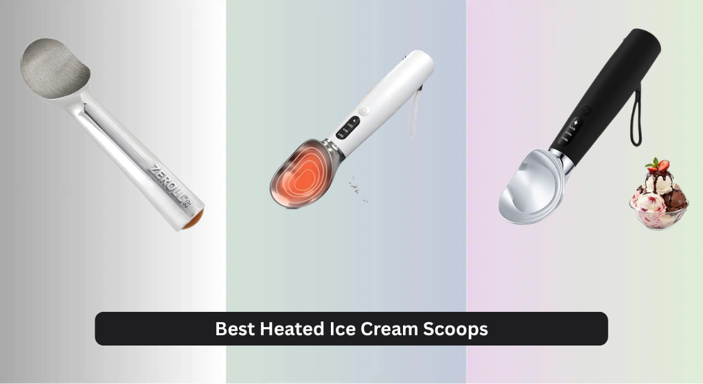 9 Best Heated Ice Cream Scoops 2026