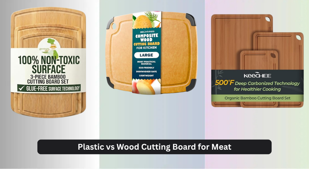 Plastic vs Wood Cutting Board for Meat