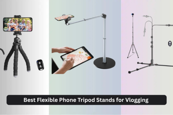 8 Best Flexible Phone Tripod Stands for Vlogging 2026