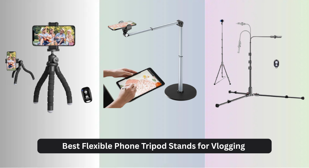 8 Best Flexible Phone Tripod Stands for Vlogging 2026