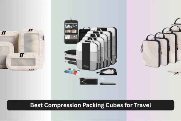 7 Best Compression Packing Cubes for Travel 2026