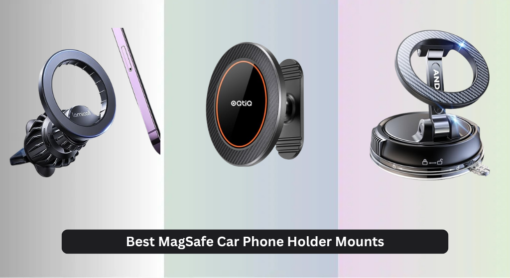 8 Best MagSafe Car Phone Holder Mounts 2026