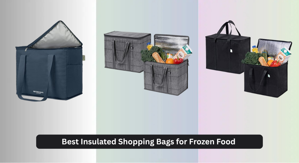 8 Best Insulated Shopping Bags for Frozen Food 2026