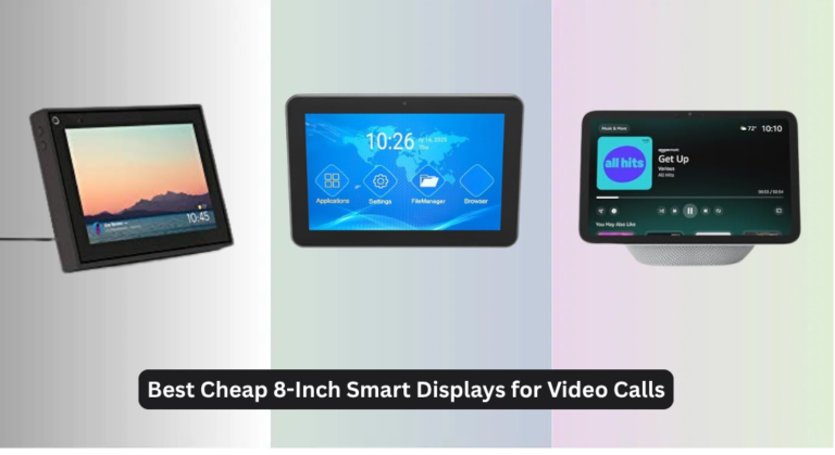 3 Best Cheap 8-Inch Smart Displays for Video Calls (2026 Guide)