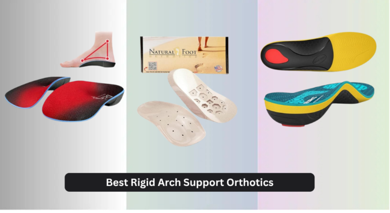 8 Best Rigid Arch Support Orthotics 2026