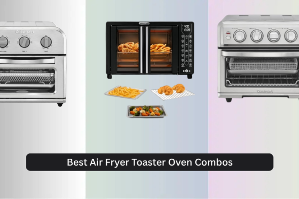 9 Best Air Fryer Toaster Oven Combos 2026