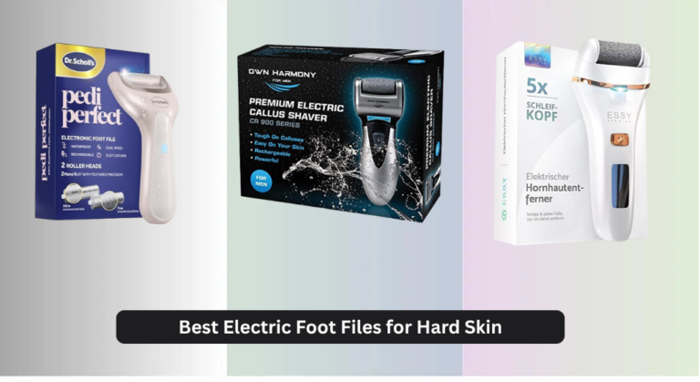 7 Best Electric Foot Files for Hard Skin 2026