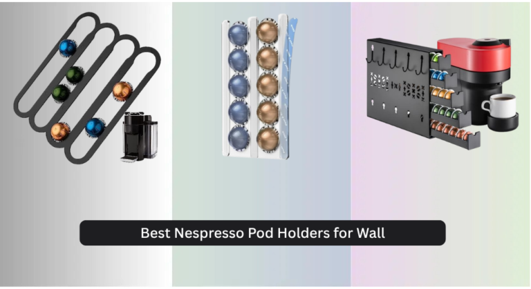8 Best Nespresso Pod Holders for Wall (2026)
