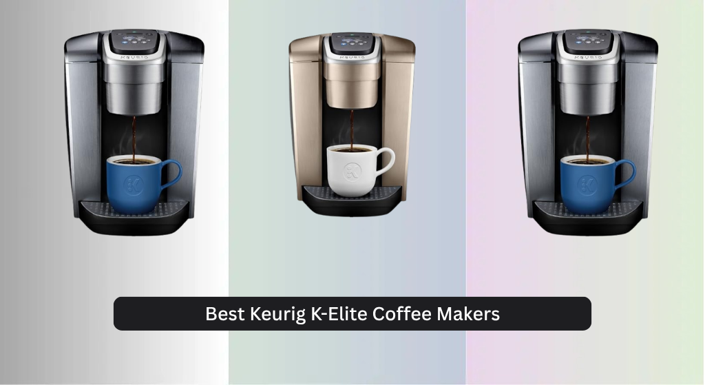3 Best Keurig K-Elite Coffee Makers of 2026