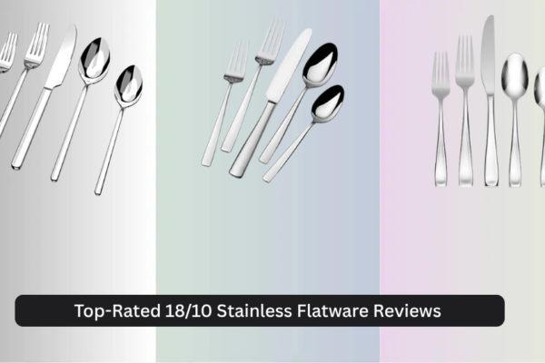 8 Top-Rated 18/10 Stainless Flatware Reviews 2026