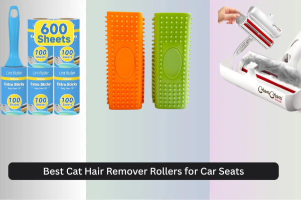 9 Best Cat Hair Remover Rollers for Car Seats 2026