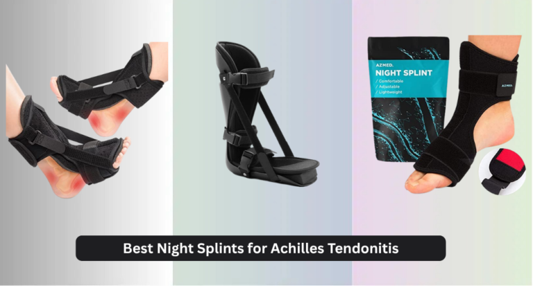 8 Best Night Splints for Achilles Tendonitis 2026