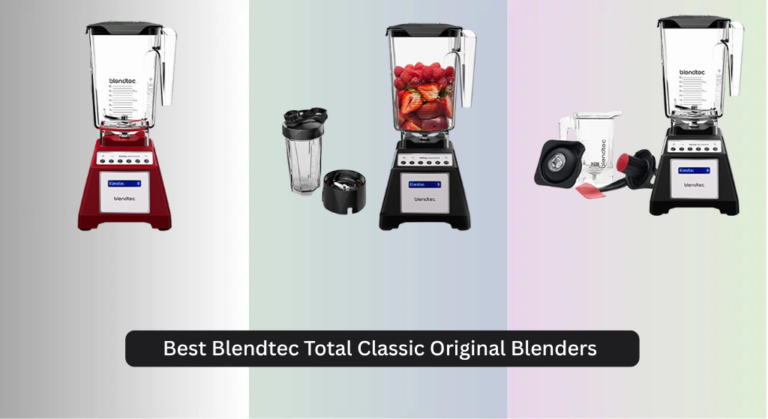7 Best Blendtec Total Classic Original Blenders of 2026