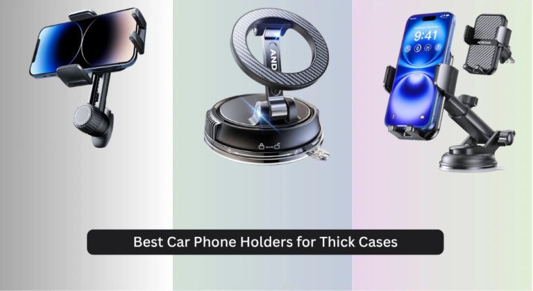 8 Best Car Phone Holders for Thick Cases 2026