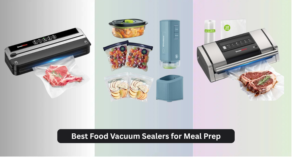 8 Best Food Vacuum Sealers for Meal Prep 2026
