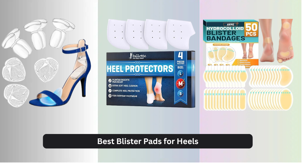 8 Best Blister Pads for Heels 2026