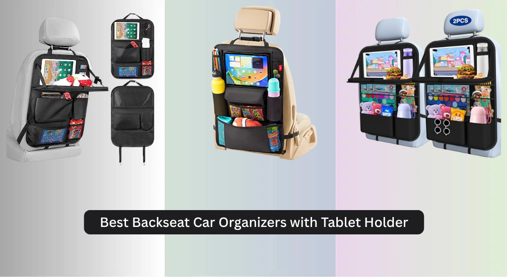 7 Best Backseat Car Organizers with Tablet Holder 2026