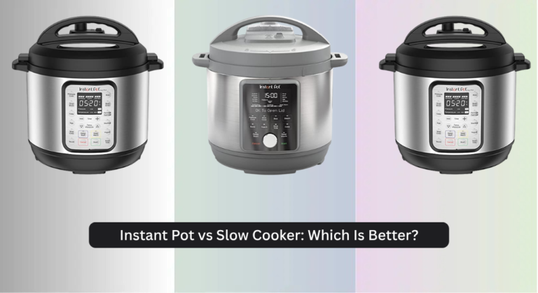Instant Pot vs Slow Cooker: Which Is Better?
