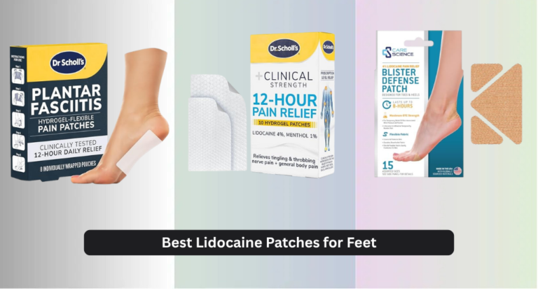 6 Best Lidocaine Patches for Feet 2026