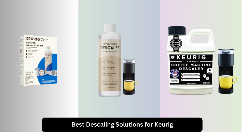 7 Best Descaling Solutions for Keurig 2026