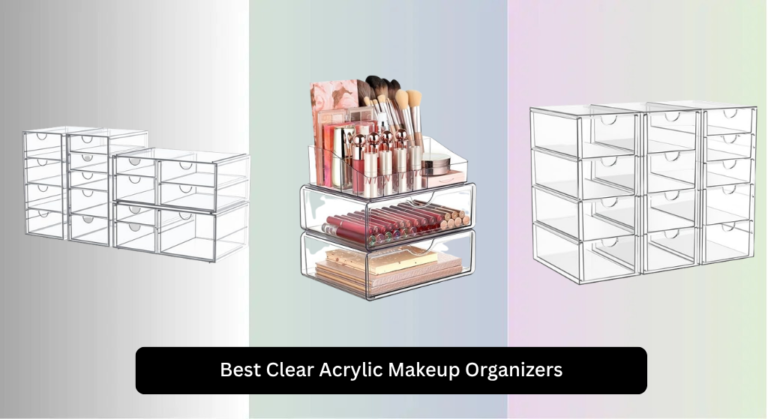 8 Best Clear Acrylic Makeup Organizers 2026